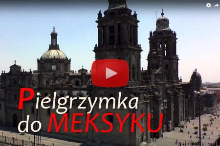 Pielgrzymka do Meksyku 2015
