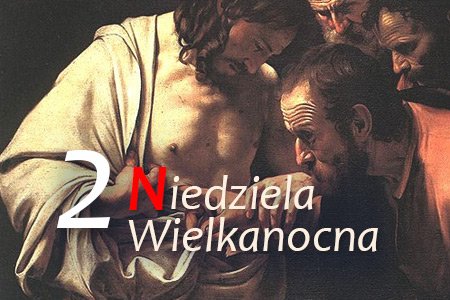 2 Niedziela Wielkanocna – Niedziela Miłosierdzia Bożego