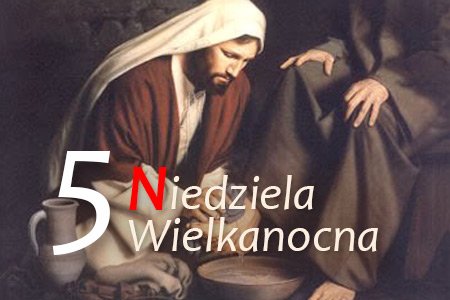 5 Niedziela Wielkanocna – Nowe przykazanie