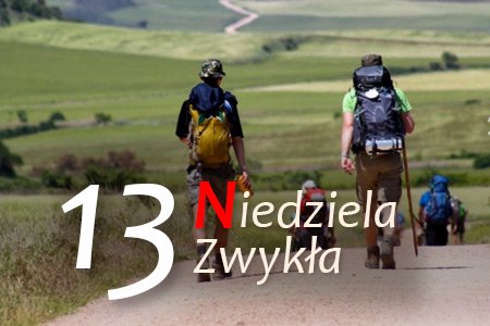 13 Niedziela Zwykła – Idź i głoś królestwo Boże!