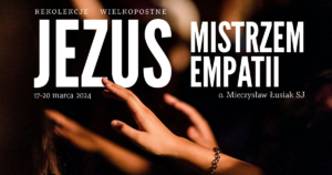 Plakat rekolekcji „Jezus mistrzem empatii”